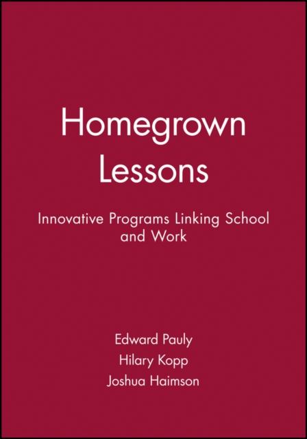 Homegrown Lessons : Innovative Programs Linking School and Work, Hardback Book