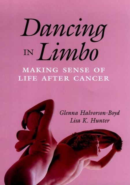 Dancing in Limbo : Making Sense of Life After Cancer, Hardback Book