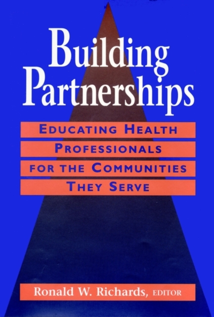 Building Partnerships : Educating Health Professionals for the Communities They Serve, Hardback Book