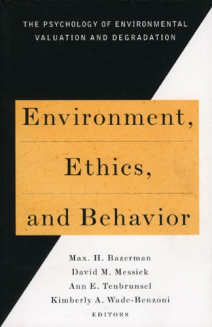 Environment, Ethics, & Behavior : The Psychology of Environmental Valuation and Degradation, Paperback / softback Book