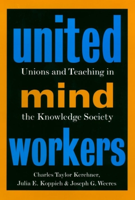 United Mind Workers : Unions and Teaching in the Knowledge Society, Hardback Book