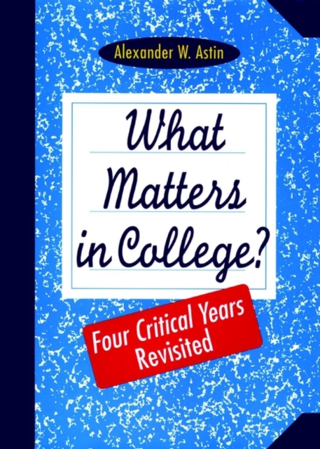What Matters in College? : Four Critical Years Revisited, Paperback / softback Book
