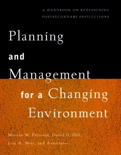 Planning and Management for a Changing Environment : A Handbook on Redesigning Postsecondary Institutions, Hardback Book