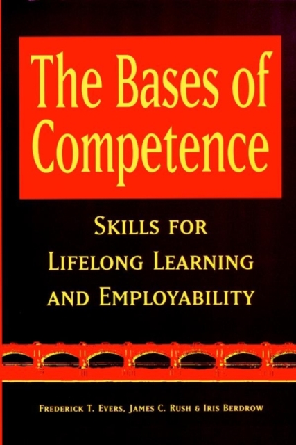 The Bases of Competence : Skills for Lifelong Learning and Employability, Hardback Book