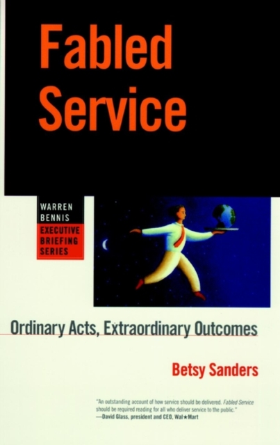 Fabled Service : Ordinary Acts, Extraordinary Outcomes, Paperback / softback Book