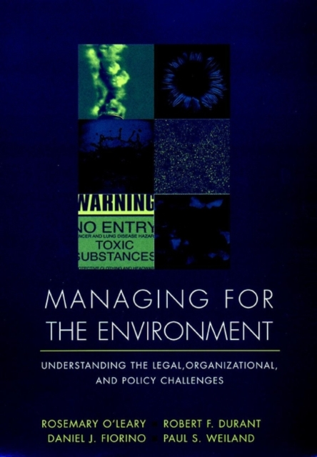 Managing for the Environment : Understanding the Legal, Organizational, and Policy Challenges, Paperback / softback Book
