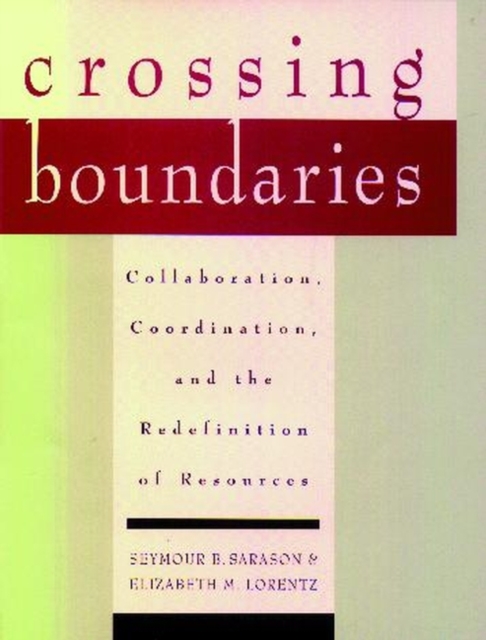 Crossing Boundaries : Collaboration, Coordination, and the Redefinition of Resources, Hardback Book