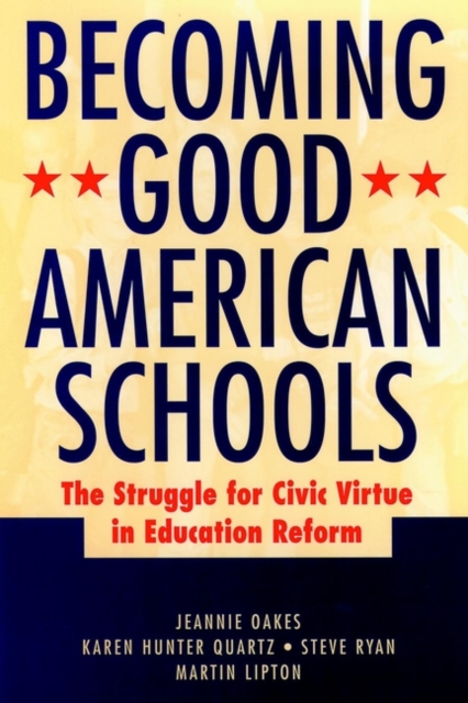 Becoming Good American Schools : The Struggle for Civic Virtue in Education Reform, Hardback Book