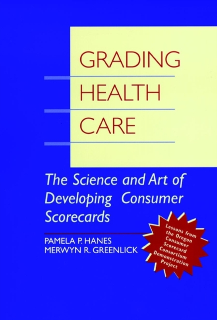 Grading Health Care : The Science and Art of Developing Consumer Scorecards, Hardback Book