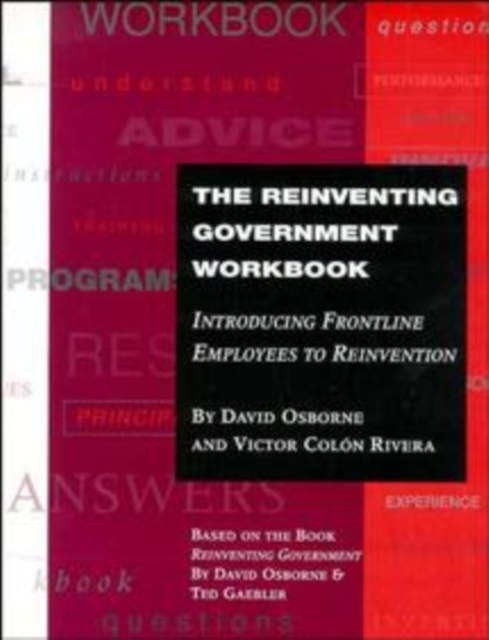 The Reinventing Government Workbook : Introducing Frontline Employees to Reinvention, Paperback / softback Book