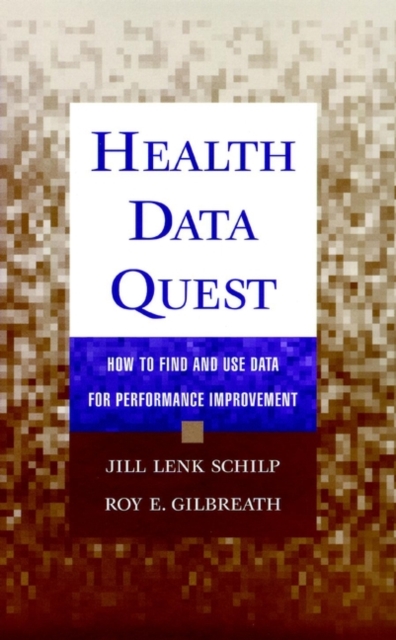Health Data Quest : How to Find and Use Data for Performance Improvement, Hardback Book