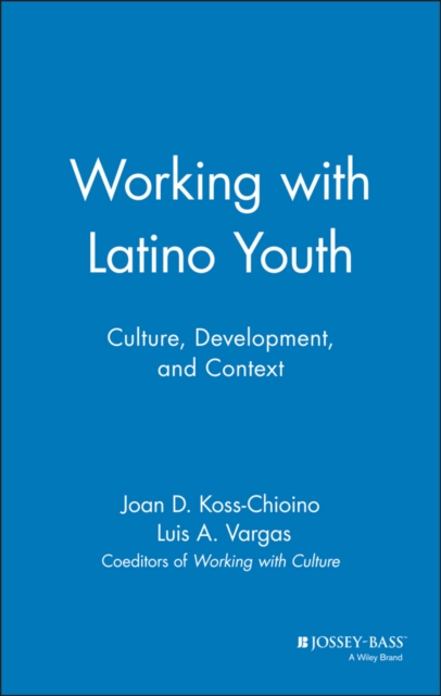 Working with Latino Youth : Culture, Development, and Context, Hardback Book