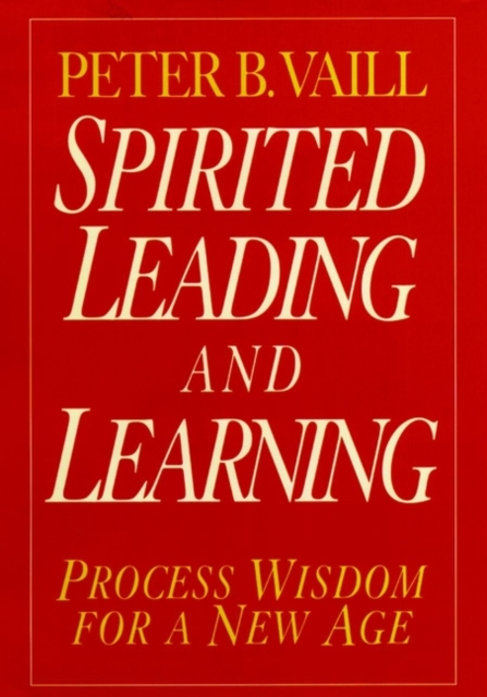 Spirited Leading and Learning : Process Wisdom for a New Age, Hardback Book
