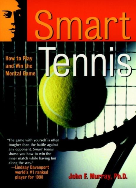 Smart Tennis : How to Play and Win the Mental Game, Paperback / softback Book