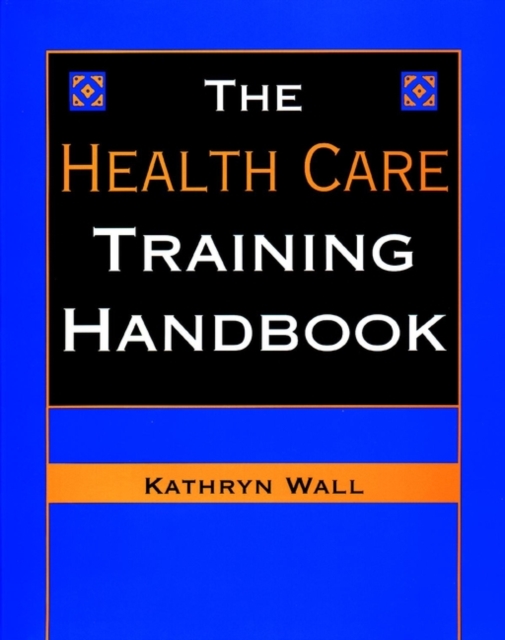 The Health Care Training Handbook, Hardback Book