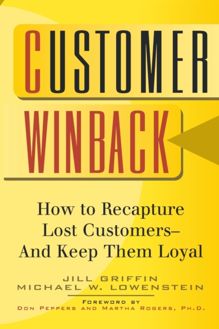 Customer Winback : How to Recapture Lost Customers--And Keep Them Loyal, Paperback / softback Book