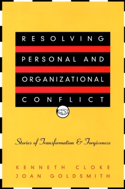 Resolving Personal and Organizational Conflict : Stories of Transformation and Forgiveness, Hardback Book