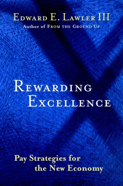 Rewarding Excellence : Pay Strategies for the New Economy, Hardback Book