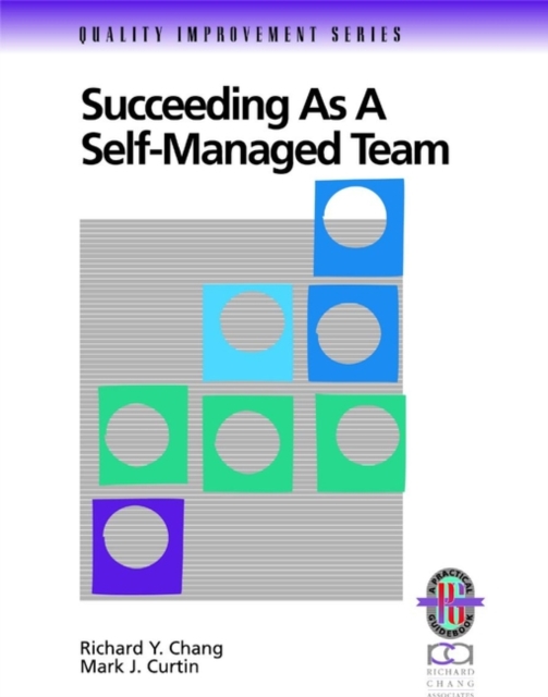 Succeeding as a Self-Managed Team : A Practical Guide to Operating as a Self-Managed Work Team, Paperback / softback Book