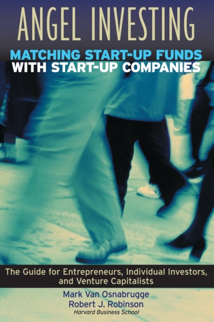 Angel Investing : Matching Startup Funds with Startup Companies--The Guide for Entrepreneurs and Individual Investors, Paperback / softback Book