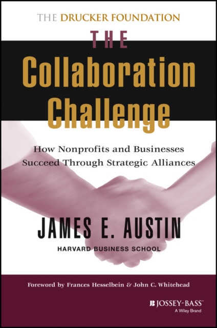 The Collaboration Challenge : How Nonprofits and Businesses Succeed through Strategic Alliances, Hardback Book
