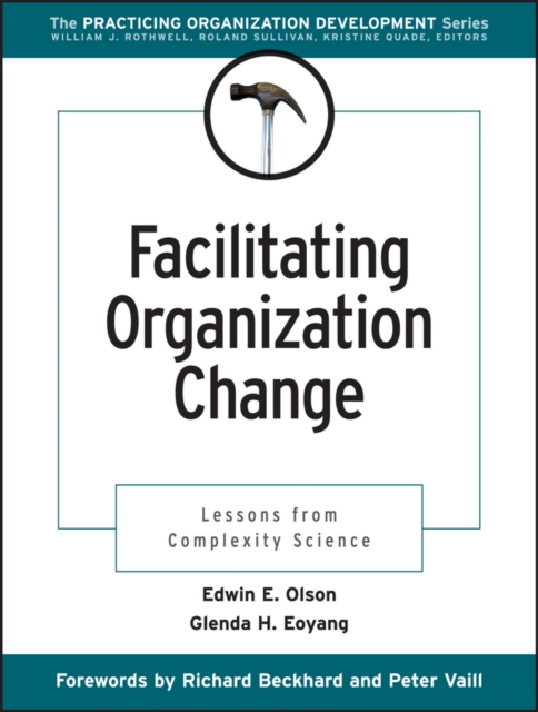 Facilitating Organization Change : Lessons from Complexity Science, Paperback / softback Book