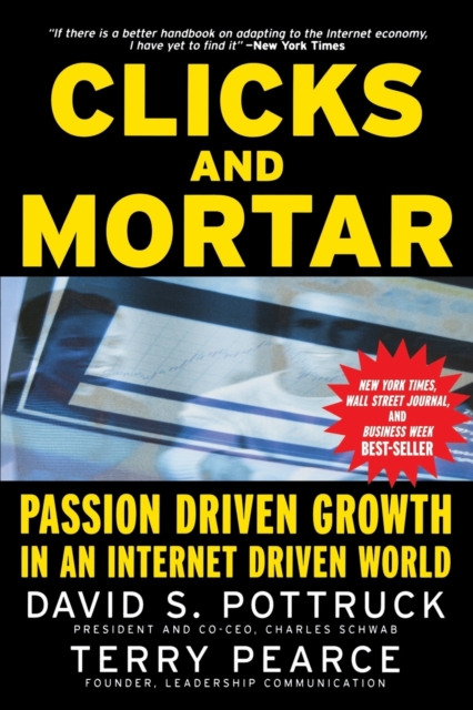 Clicks and Mortar : Passion Driven Growth in an Internet Driven World, Paperback / softback Book