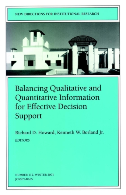 Balancing Qualititative and Quantitative Information for Effective Decision Support : New Directions for Institutional Research, Number 112, Paperback / softback Book