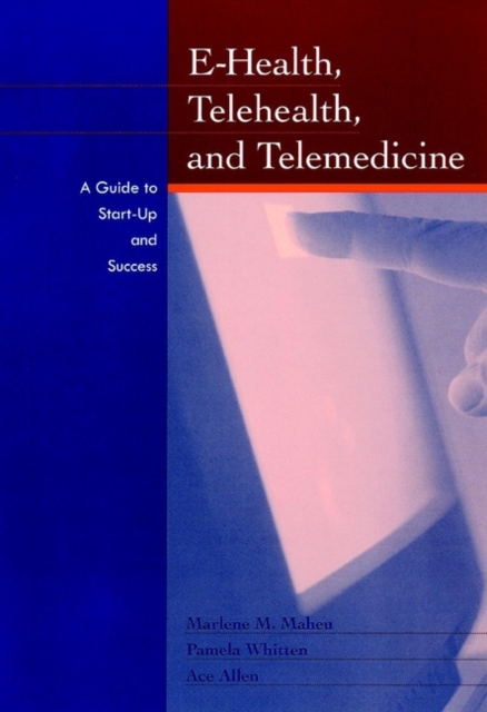 E-Health, Telehealth, and Telemedicine : A Guide to Startup and Success, PDF eBook