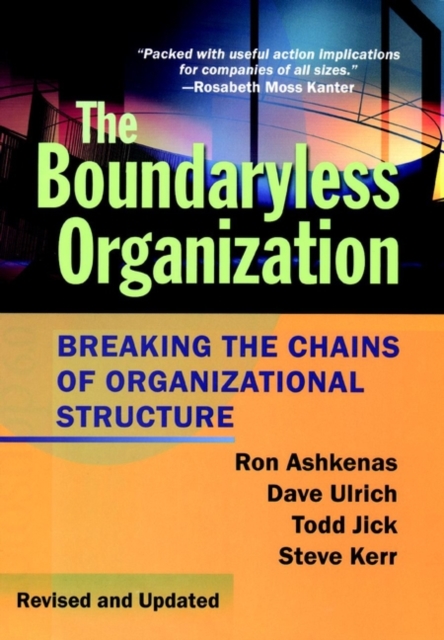 The Boundaryless Organization : Breaking the Chains of Organizational Structure, Hardback Book