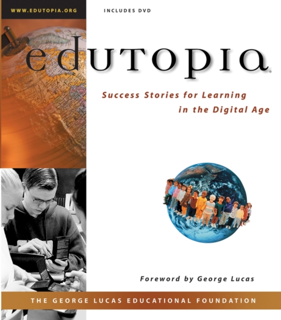 Edutopia : Success Stories for Learning in the Digital Age, Paperback Book