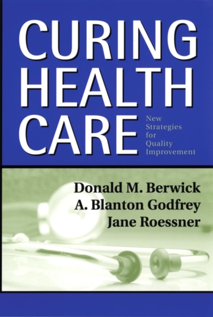 Curing Health Care : New Strategies for Quality Improvement, Paperback / softback Book