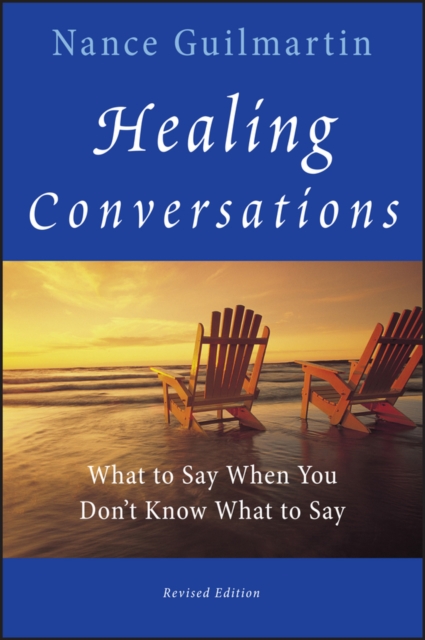 Healing Conversations : What to Say When You Don't Know What to Say, PDF eBook