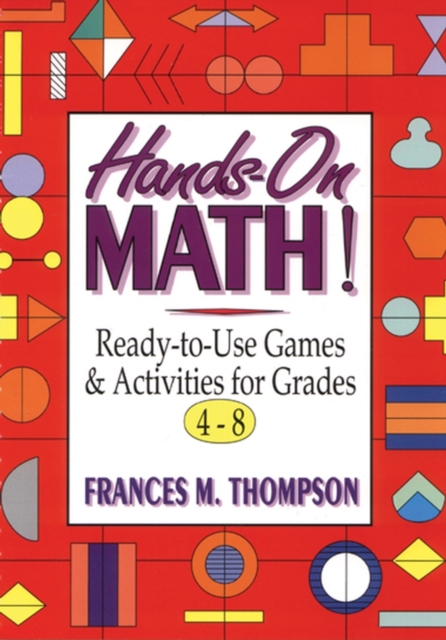 Hands-On Math! : Ready-To-Use Games and Activities For Grades 4-8, Paperback / softback Book