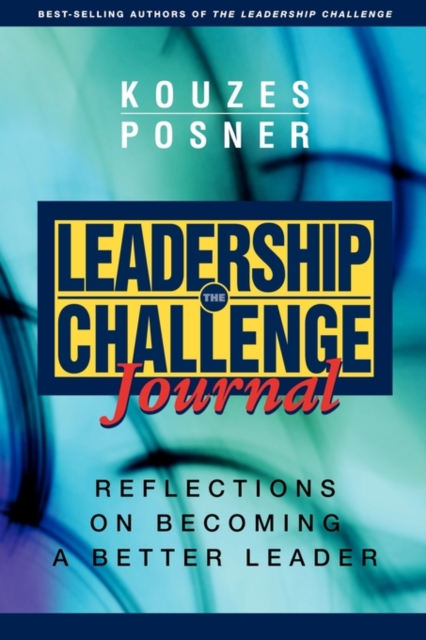 The Leadership Challenge Journal : Reflections on Becoming a Better Leader, Paperback Book