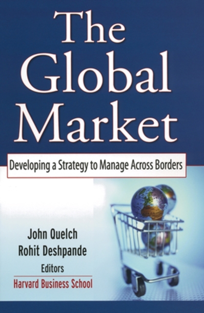 The Global Market : Developing a Strategy to Manage Across Borders, Hardback Book