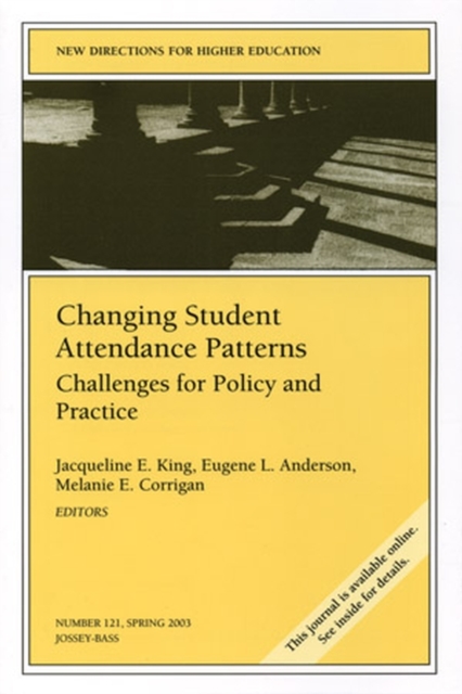 Changing Student Attendance Patterns: Challenges for Policy and Practice : New Directions for Higher Education, Number 121, Paperback / softback Book