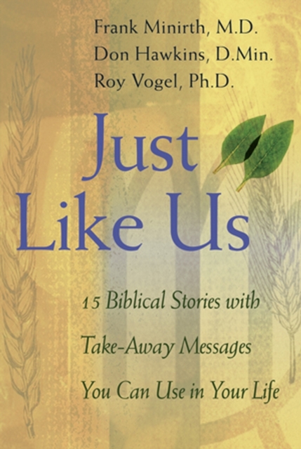 Just Like Us : 15 Biblical Stories with Take-away Messages You Can Use in Your Life, Hardback Book