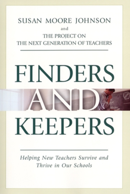 Finders and Keepers : Helping New Teachers Survive and Thrive in Our Schools, Hardback Book
