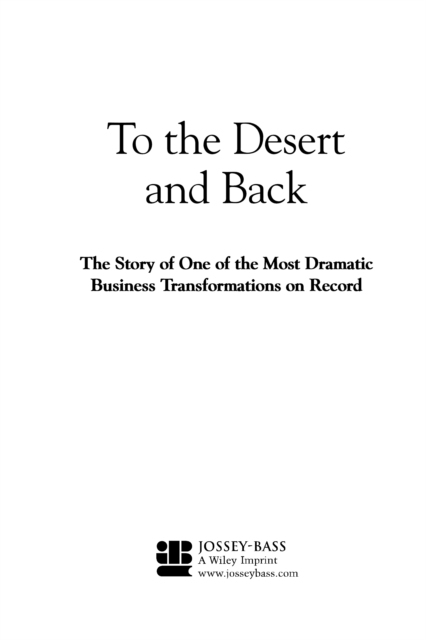 To the Desert and Back : The Story of One of the Most Dramatic Business Transformations on Record, PDF eBook
