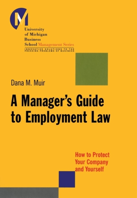 A Manager's Guide to Employment Law : How to Protect Your Company and Yourself, PDF eBook