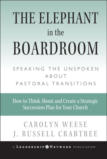 The Elephant in the Boardroom : Speaking the Unspoken about Pastoral Transitions, Hardback Book