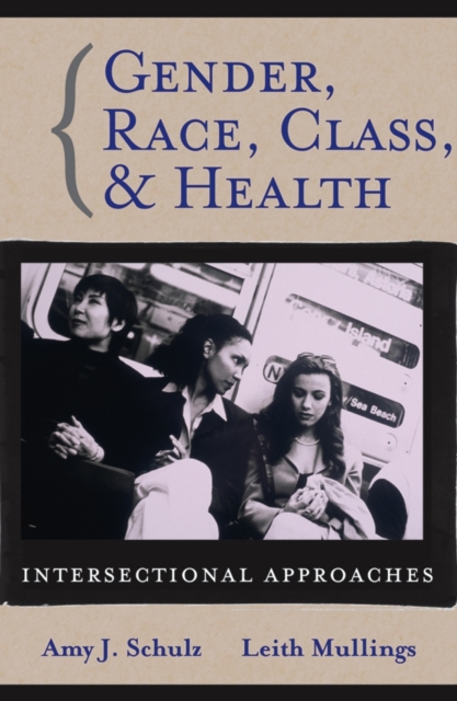 Gender, Race, Class and Health : Intersectional Approaches, Paperback / softback Book