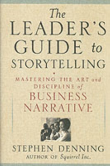 The Leader's Guide to Storytelling : Mastering the Art and Discipline of Business Narrative, PDF eBook