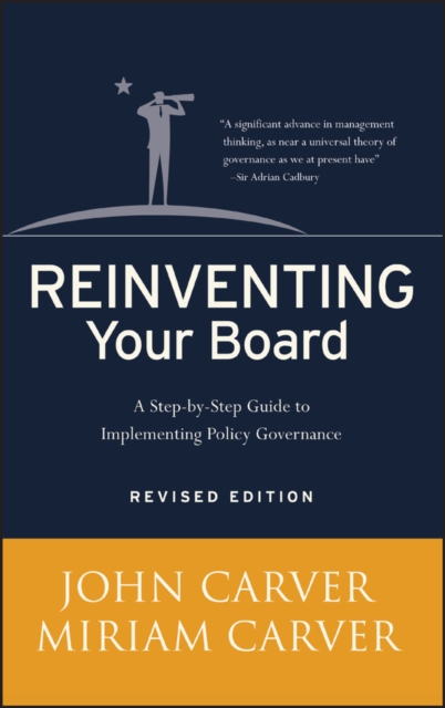 Reinventing Your Board : A Step-by-Step Guide to Implementing Policy Governance, Hardback Book