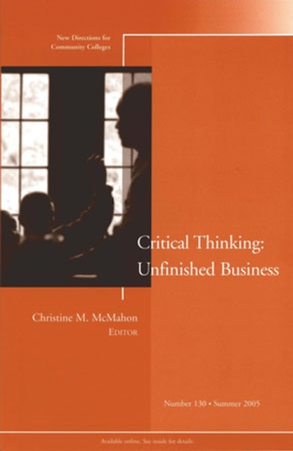 The Unfinished Business of Critical Thinking : New Directions for Community Colleges, Number 130, Paperback / softback Book