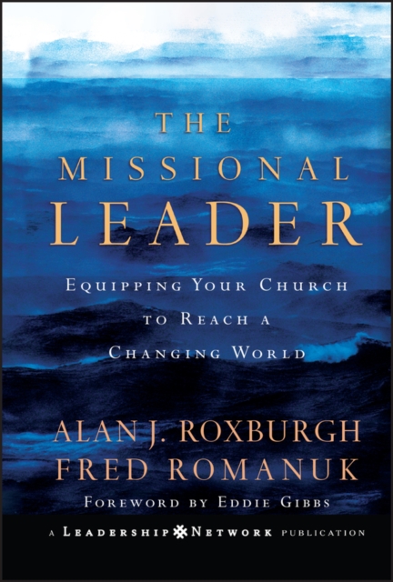 The Missional Leader : Equipping Your Church to Reach a Changing World, Hardback Book