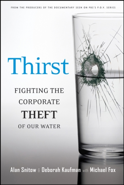 Thirst : Fighting the Corporate Theft of Our Water, Hardback Book