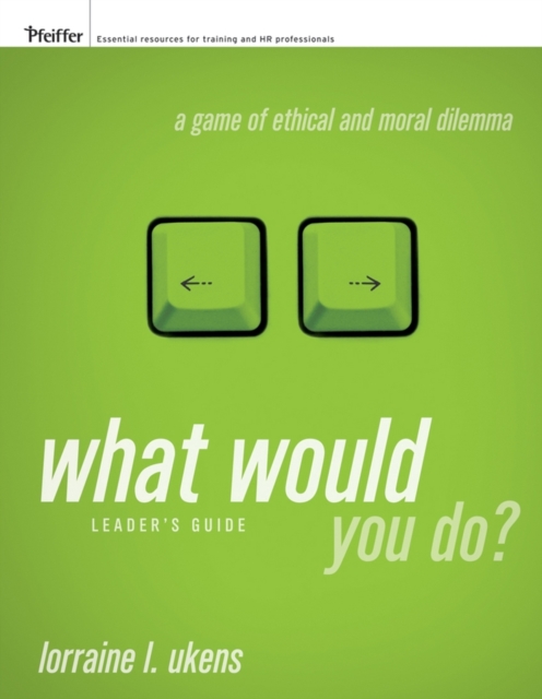 What Would You Do? : A Game of Ethical and Moral Dilemma Leader's Guide, Paperback / softback Book