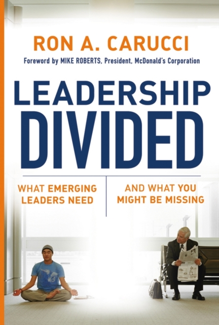 Leadership Divided : What Emerging Leaders Need and What You Might Be Missing, Hardback Book